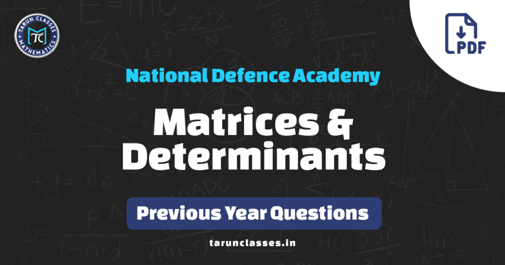 Download PDF of Matrices and Determinants NDA previous year questions
