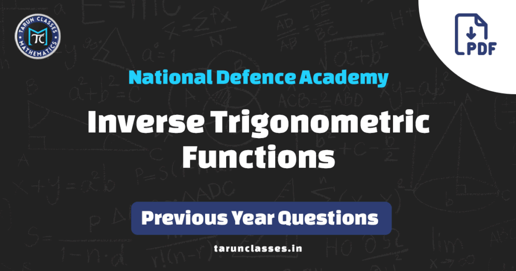 Download PDF of Inverse Trigonometric Functions NDA previous year questions with answer key