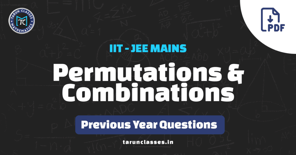 "JEE Main Permutations and Combinations previous year questions PDF with answer key