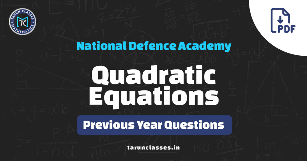 Download PDF of Quadratic Equations NDA previous year questions with answer key