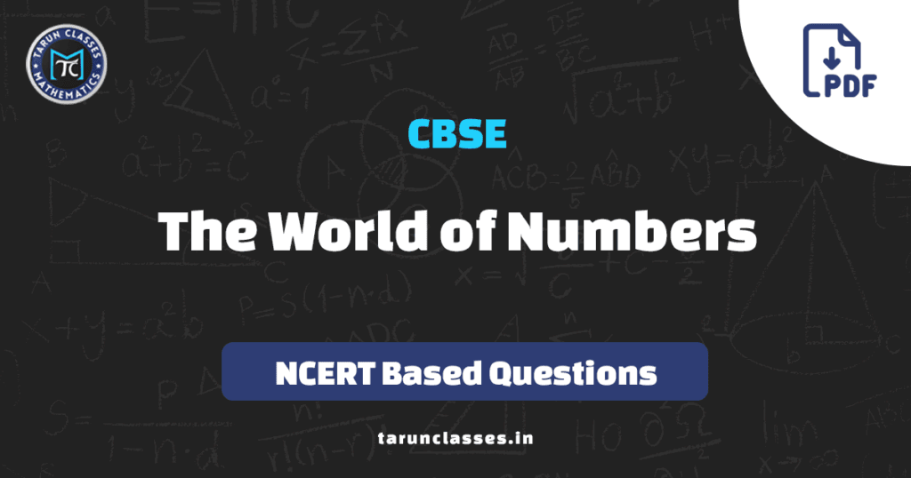 The World of Numbers Class 9th CBSE 2 The World of Numbers – CBSE Class 9 Maths NCERT based questions PDF by Tarun Classes.